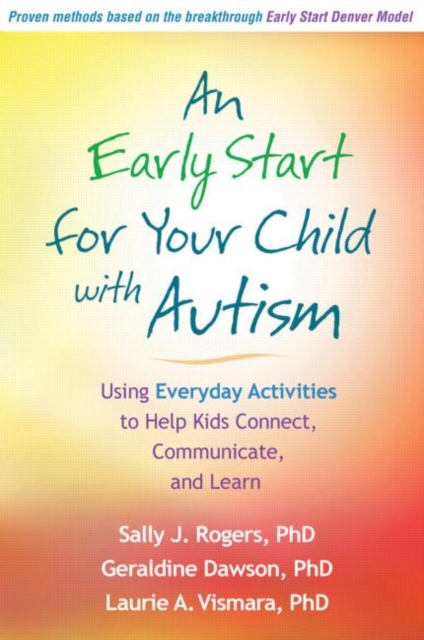 An Early Start for Your Child with Autism : Using Everyday Activities to Help Kids Connect, Communicate, and Learn, Paperback / softback Book