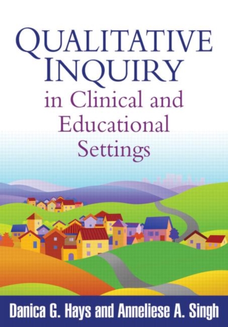 Qualitative Inquiry in Clinical and Educational Settings, Hardback Book