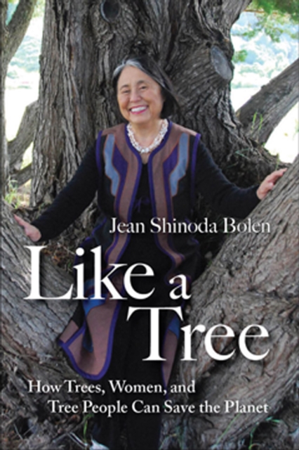 Like a Tree : How Trees, Women, and Tree People Can Save the Planet ...