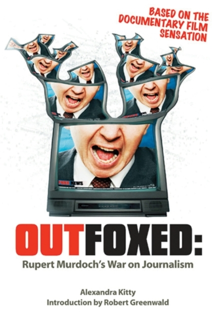 Outfoxed : Rupert Murdoch's War on Journalism, EPUB eBook