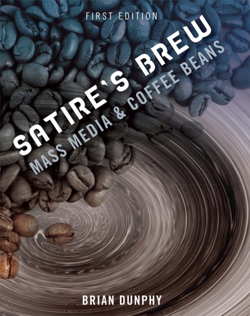 Satire's Brew : Mass Media & Coffee Beans, Paperback / softback Book