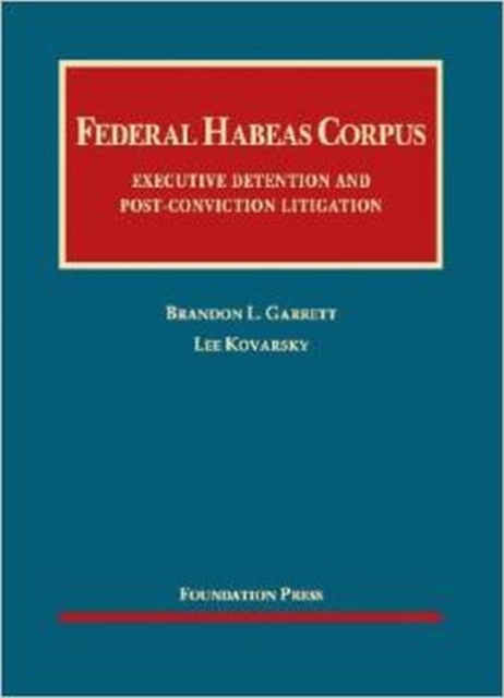Federal Habeas Corpus: Executive Detention and Post-conviction Litigation, Hardback Book