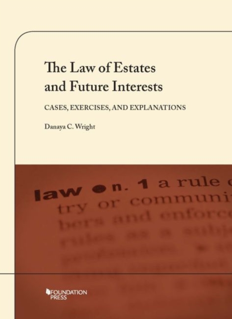 The Law of Estates and Future Interests : Cases, Exercises, and Explanations, Paperback / softback Book