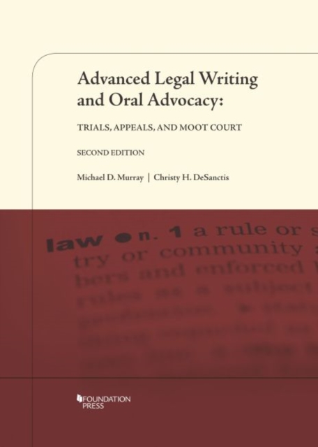 Advanced Legal Writing and Oral Advocacy : Trials, Appeals, and Moot Court, Paperback / softback Book