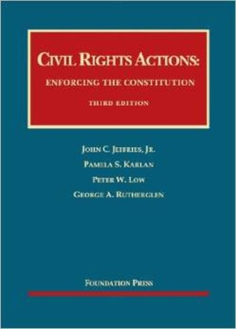 Civil Rights Actions: Enforcing the Constitution, Hardback Book