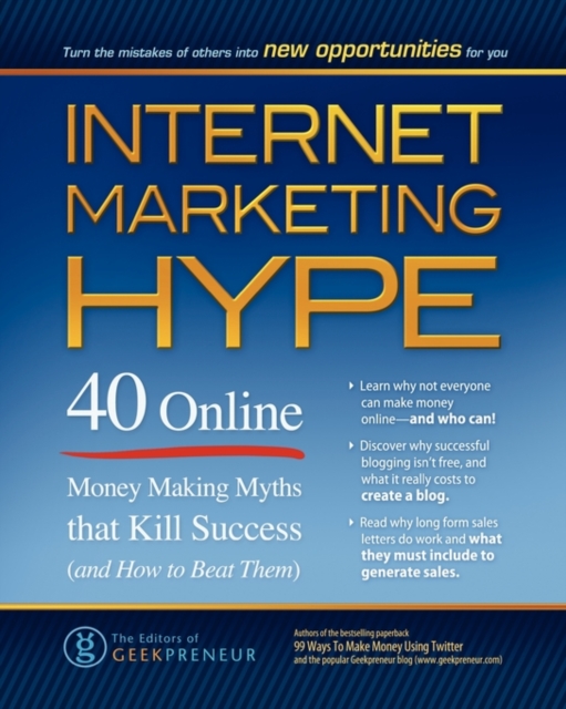 Internet Marketing Hype : 40 Online Money Making Myths That Kill Success (and How to Beat Them), Paperback / softback Book