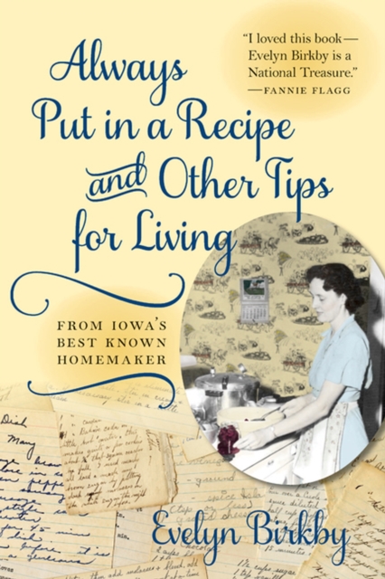 Always Put in a Recipe and Other Tips for Living from Iowa's Best-Known Homemaker, Paperback / softback Book