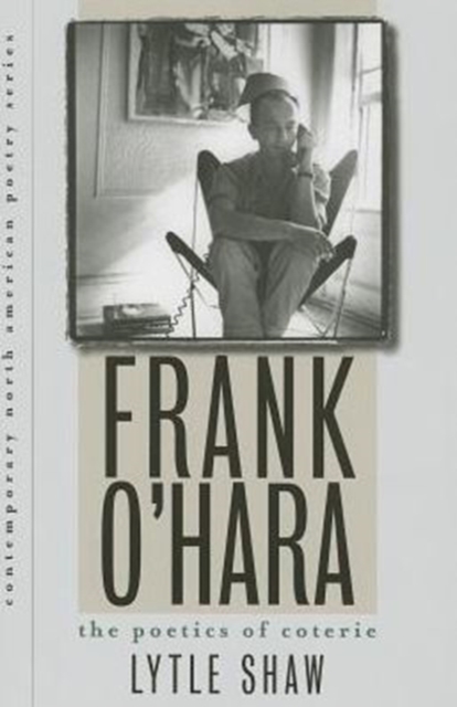 Frank O'Hara : The Poetics of Coterie, Paperback / softback Book