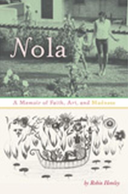 Nola : A Memoir of Faith, Art and Madness, Paperback / softback Book