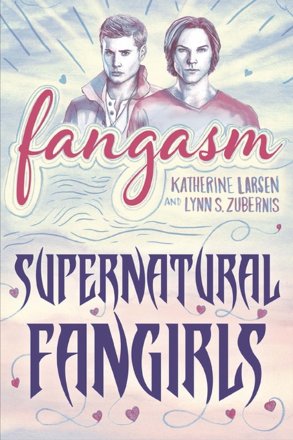Fangasm : Supernatural Fangirls, Paperback / softback Book