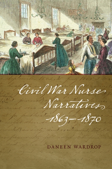 Civil War Nurse Narratives, 1863-1870, Paperback / softback Book