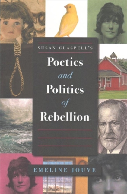 Susan Glaspell's Poetics and Politics of Rebellion, Paperback / softback Book