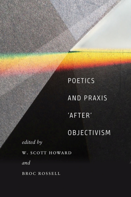 Poetics and Praxis ""After"" Objectivism, Paperback / softback Book