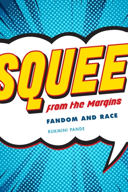 Squee from the Margin : Fandom and Race, Paperback / softback Book