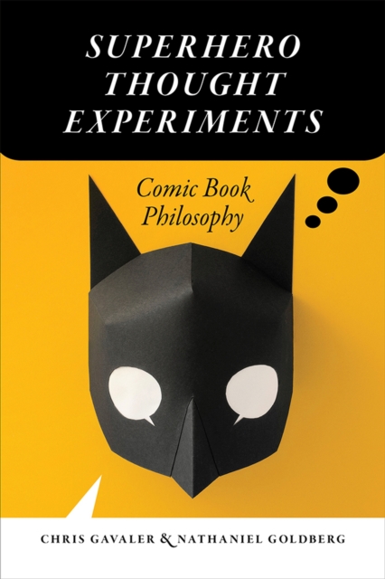 Superhero Thought Experiments : Comic Book Philosophy, Paperback / softback Book