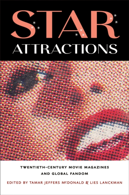 Star Attractions : Twentieth-Century Movie Magazines and Global Fandom, Paperback / softback Book