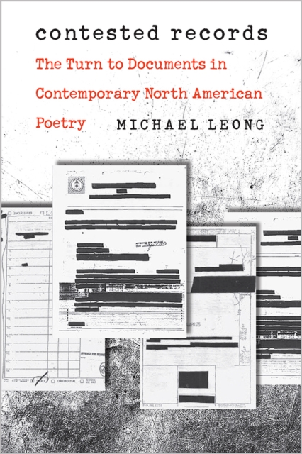 Contested Records : The Turn to Documents in Contemporary North American Poetry, Paperback / softback Book