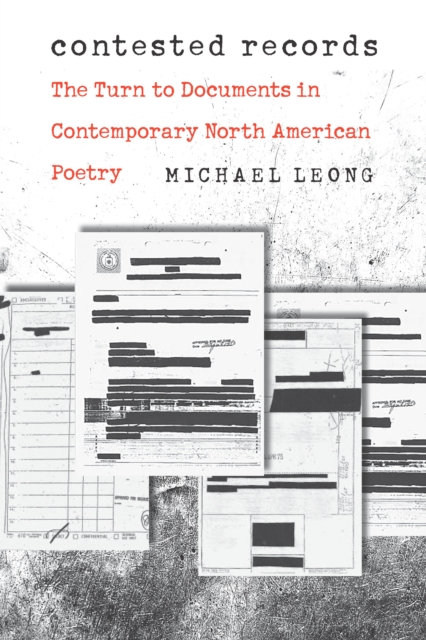 Contested Records : The Turn to Documents in Contemporary North American Poetry, PDF eBook