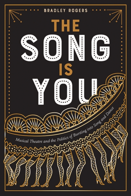 The Song Is You : Musical Theatre and the Politics of Bursting into Song and Dance, Paperback / softback Book
