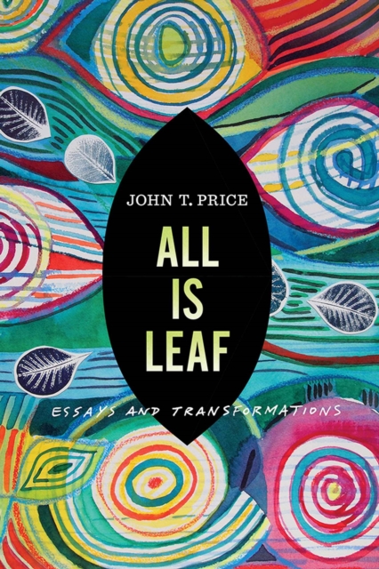 All Is Leaf : Essays and Transformations, Paperback / softback Book