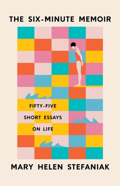 The Six-Minute Memoir : Fifty-Five Short Essays on Life, Paperback / softback Book