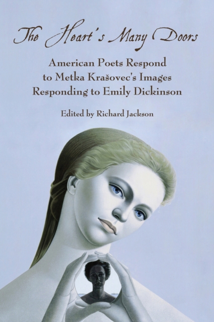 The Heart's Many Doors : American Poets Respond to Metka Krasovec's Images Responding to Emily Dickinson, Paperback / softback Book