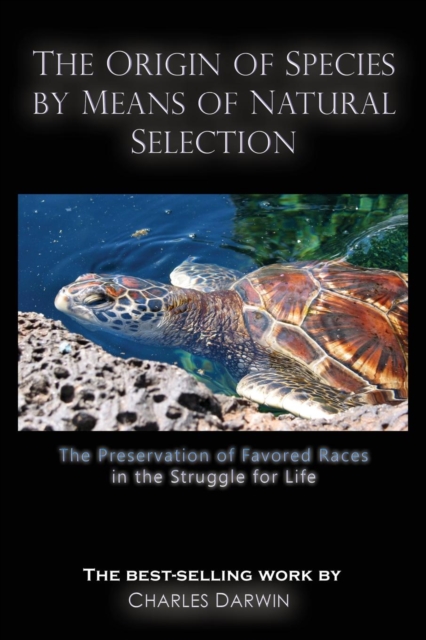 The Origin of Species by Means of Natural Selection : The Preservation of Favored Races in the Struggle for Life, Paperback / softback Book