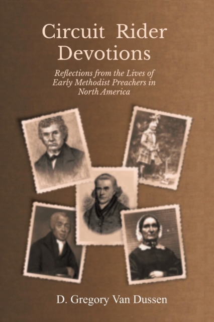 Circuit Rider Devotions : Reflections from the Lives of Early Methodist Preachers in North America, Paperback / softback Book