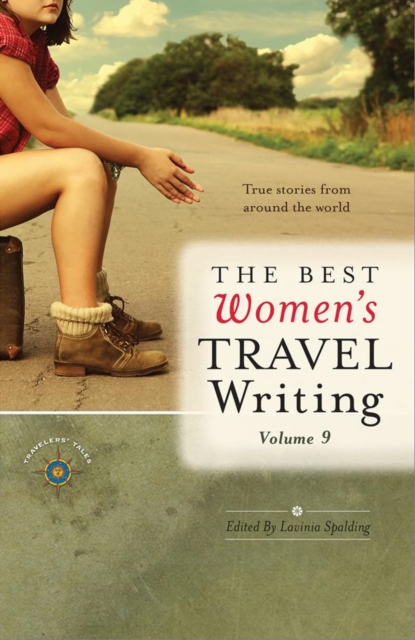 The Best Women's Travel Writing, Volume 9 : True Stories from Around the World, EPUB eBook