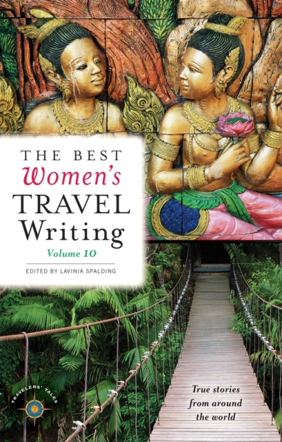 The Best Women's Travel Writing, Volume 10 : True Stories from Around the World, EPUB eBook