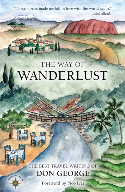 The Way of Wanderlust : The Best Travel Writing of Don George, Paperback / softback Book