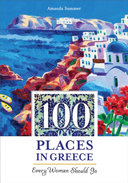 100 Places in Greece Every Woman Should Go, Paperback / softback Book