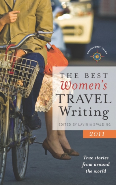 The Best Women's Travel Writing 2011 : True Stories from Around the World, Hardback Book