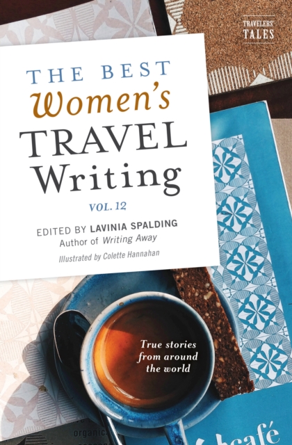 The Best Women's Travel Writing, Volume 12 : True Stories from Around the World, EPUB eBook