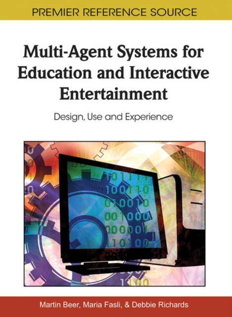 Multi-Agent Systems for Education and Interactive Entertainment : Design, Use and Experience, Hardback Book