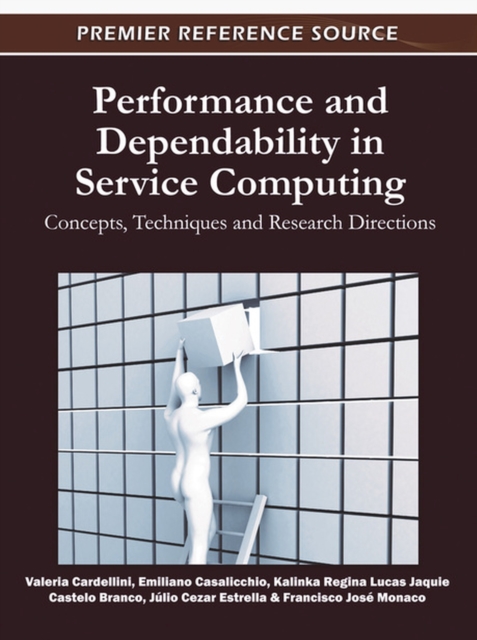 Performance and Dependability in Service Computing : Concepts, Techniques and Research Directions, Hardback Book