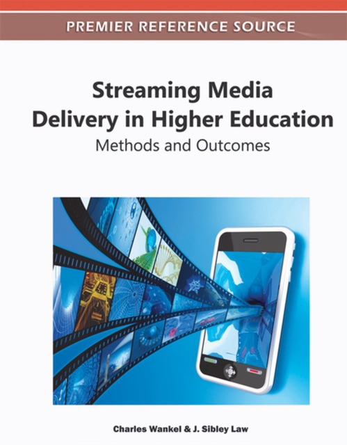 Streaming Media Delivery in Higher Education : Methods and Outcomes, Hardback Book