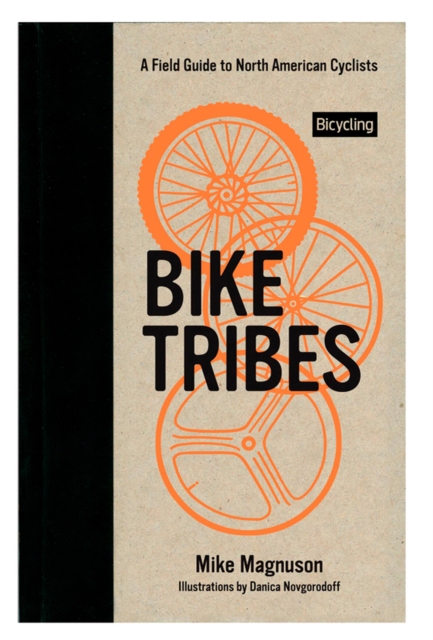 Bike Tribes : A Field Guide to North American Cyclists, Hardback Book