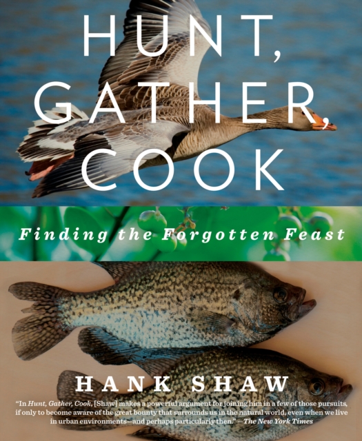 Hunt, Gather, Cook : Finding the Forgotten Feast: A Cookbook, Paperback / softback Book