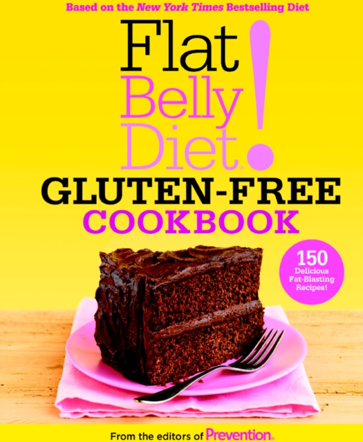 Flat Belly Diet! Gluten-Free Cookbook : 150 Delicious Fat-Blasting Recipes!, Hardback Book