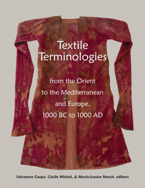 Textile Terminologies from the Orient to the Mediterranean and Europe, 1000 BC to 1000 AD, Paperback / softback Book