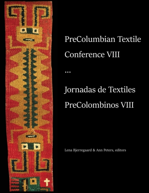 PreColumbian Textile Conference VIII / Jornadas de Textiles PreColombinos VIII, Paperback / softback Book