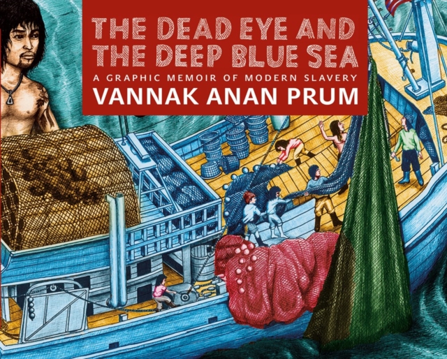 The Dead Eye And The Deep Blue Sea : The World of Slavery at Sea - A Graphic Memoir, Hardback Book