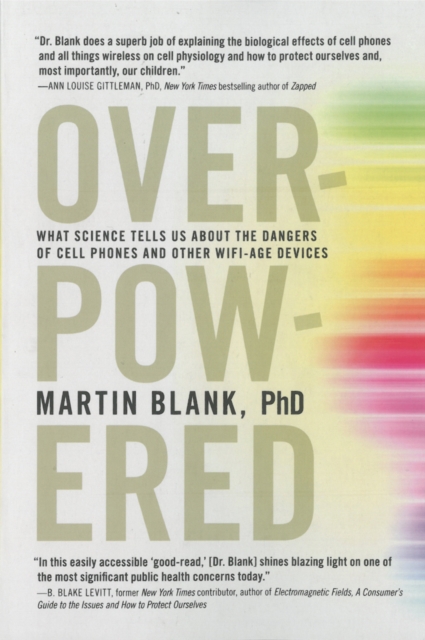 Overpowered : What Science Tells Us about the Dangers of Cell Phones and Other WIFI-Era Devices, Paperback / softback Book
