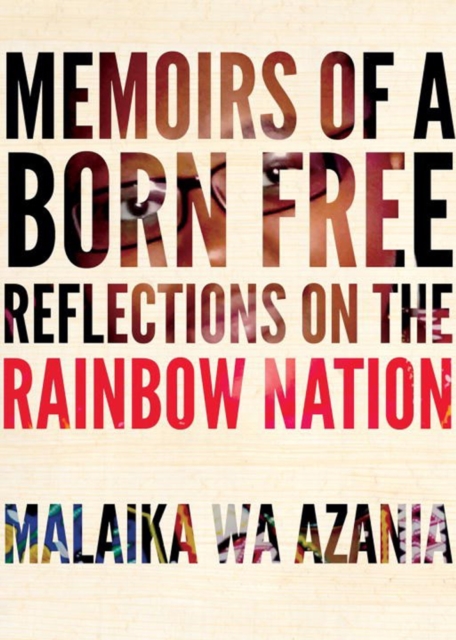 Memoirs Of A Born-free : Reflections on the Rainbow Nation, Paperback / softback Book