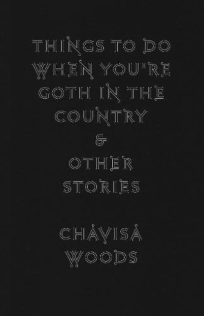 Things To Do When You're Goth In The Country : And Other Stories, Hardback Book