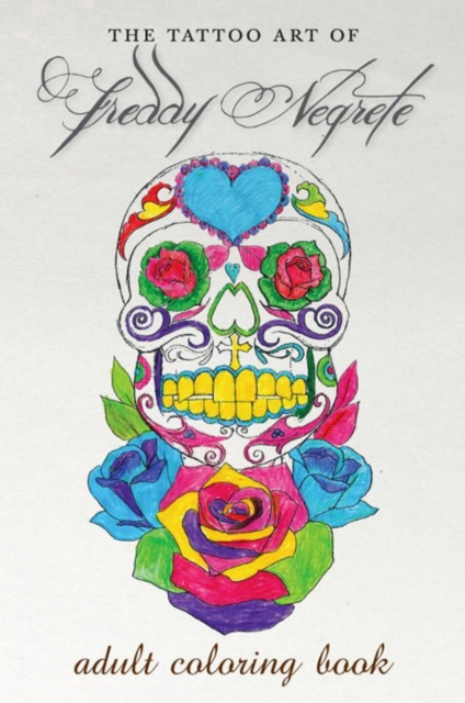 The Tattoo Art Of Freddy Negrete : A Coloring Book for Adults, Paperback / softback Book