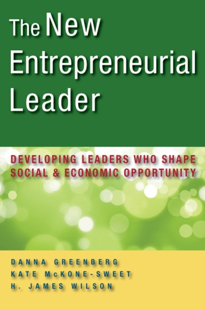 The New Entrepreneurial Leader : Developing Leaders Who Shape Social and Economic Opportunity, PDF eBook