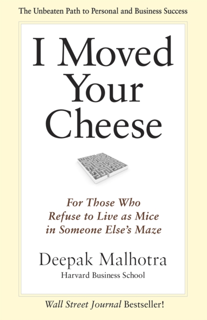 I Moved Your Cheese : For Those Who Refuse to Live as Mice in Someone Else's Maze, EPUB eBook