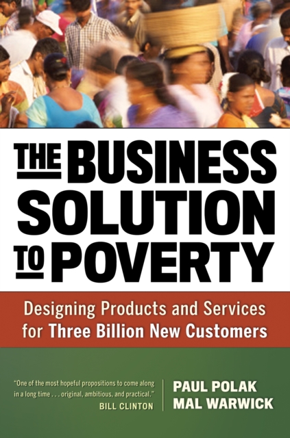 The Business Solution to Poverty : Designing Products and Services for Three Billion New Customers, PDF eBook